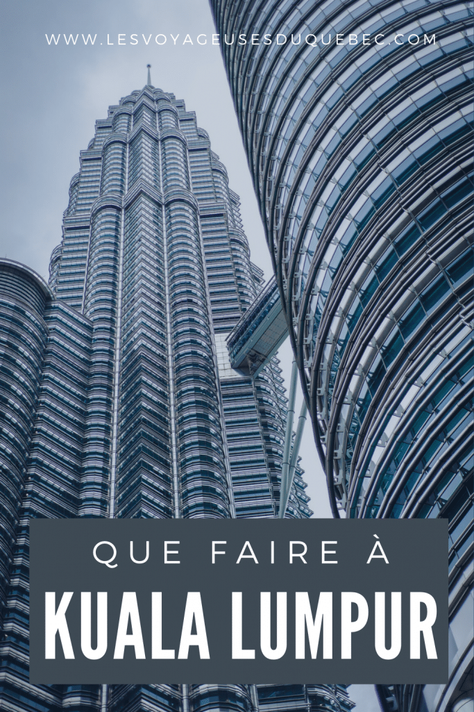 Que faire à Kuala Lumpur : Escale de 24 heures
