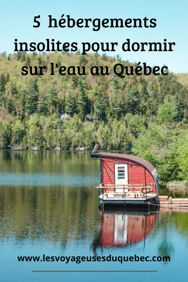 Dormir sur l’eau: 5 hébergements insolites sur l’eau où dormir au Québec #quebec #hebergement #hebergementinsolite