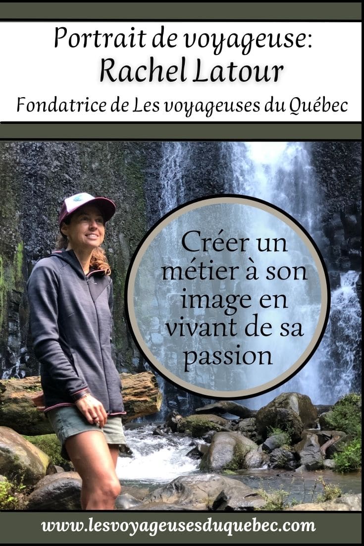 Portrait de Rachel Latour, fondatrice de Les voyageuses du Québec dans notre article Vivre de sa passion du voyage en créant un métier à son image #passion #voyage #metier #travailler #blog #blogging #blogueur