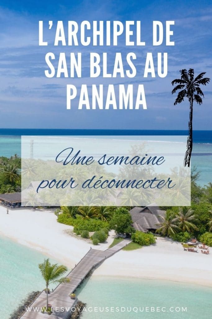 L’archipel de San Blas au Panamá : ma semaine de déconnexion sur une île de San Blas #sanblas #caraibes #panama #voyage #ile #archipel
