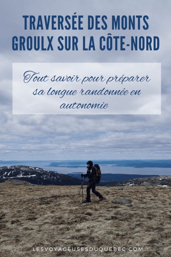 Ma traversée des Monts Groulx : tout savoir pour préparer sa randonnée en autonomie #montsgroulx #côtenord #randonnée #québec
