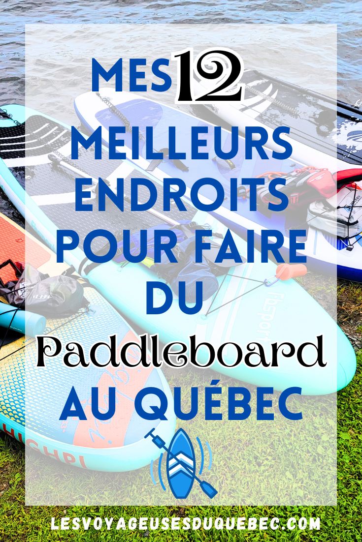 Les meilleurs endroits pour faire du paddleboard au Québec #paddleboardquebec #supquebec #plancheapagaiequebec