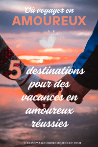 épingle pinterest pour promouvoir l'article Où voyager en amoureux : 5 destinations pour des vacances en amoureux réussies