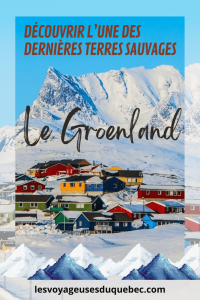 Montage de photo pour faire la promotion d'un article de voyage qui s'intitule Visiter le Groenland : Petit guide pour découvrir l’une des dernières terres sauvages #Groenland